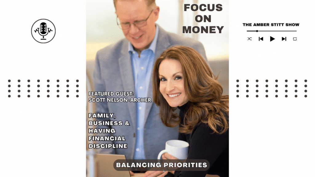 Focus on Money episode art: Amber Stitt and featured guest Scott Nelson-Archer on family, business and financial discipline